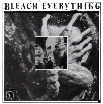 BLEACH EVERYTHING "Free Inside" 7" EP (Magic Bullet)